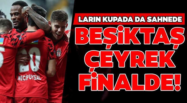 Beşiktaş çeyrek finalde! Beşiktaş 1-0 Çaykur Rizespor