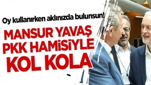 Oy kullanırken hatırlayın! 'Mansur Yavaş PKK hamisiyle kol kola'
